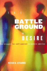 Battleground of Desire - Peter N. Stearns - 9780814781289