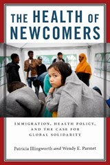 The Health of Newcomers - Patricia Illingworth ; Wendy E. Parmet - 9780814789216