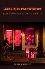Legalizing Prostitution - Ronald Weitzer - 9780814794630