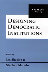 Designing Democratic Institutions - Ian Shapiro ; Stephen Macedo - 9780814797730
