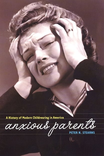 Anxious Parents, Peter N. Stearns - Gebonden - 9780814798294