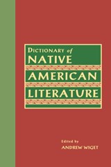 Dictionary of Native American Literature - Andrew Wiget - 9780815315605