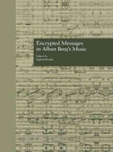Encrypted Messages in Alban Berg's Music - Siglind Bruhn - 9780815324805