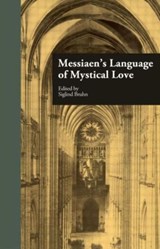 Messiaen's Language of Mystical Love - Siglind Bruhn - 9780815327479