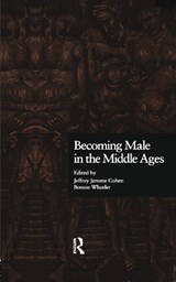 Becoming Male in the Middle Ages - Jeffrey Jerome Cohen ; Bonnie Wheeler - 9780815328360