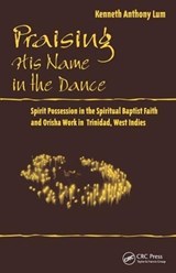 Praising His Name In The Dance - Kenneth Anthony Lum - 9780815347132