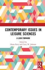 Contemporary Issues in Leisure Sciences - DIANA (UNIVERSITY OF WATERLOO,  Canada) Parry ; Corey W. (University of Waterloo, Canada) Johnson - 9780815347484