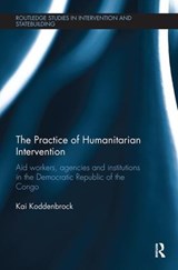 The Practice of Humanitarian Intervention - KAI (GOETHE-UNIVERSITAT FRANKFURT,  Germany) Koddenbrock - 9780815347651