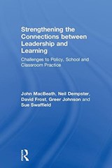 Strengthening the Connections between Leadership and Learning - JOHN (UNIVERSITY OF CAMBRIDGE,  UK) MacBeath ; Neil (Griffith University, Australia) Dempster ; David Frost ; Greer Johnson ; Sue (University of Cambridge, UK) Swaffield - 9780815349143