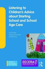 Listening to Children's Advice about Starting School and School Age Care - SUE (CHARLES STURT UNIVERSITY,  Australia) Dockett ; Johanna (School of Education, University of Iceland, Iceland.) Einarsdottir ; Bob (Charles Sturt University, Australia) Perry - 9780815352440