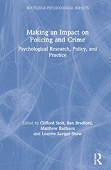 Making an Impact on Policing and Crime - Clifford Stott ; Ben Bradford ; Matthew Radburn ; Leanne Savigar-Shaw - 9780815353560