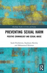 Preventing Sexual Harm - STEPHANIE (SCHOOL OF NATURAL SCIENCES AND PSYCHOLOGY,  Liverpool John Moores University, UK) Kewley ; Sarah Pemberton ; Mohammed (Kingdom University, Bahrain) Rahman - 9780815353669