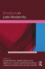 Emotions in Late Modernity - Roger Patulny ; Alberto Bellocchi ; Rebecca Olson ; Sukhmani Khorana ; Jordan McKenzie ; Michelle Peterie - 9780815354321