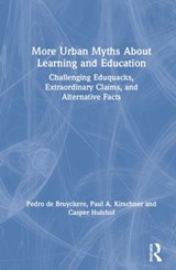 More Urban Myths About Learning and Education - Pedro De Bruyckere ; Paul A. (Open Univeristy of the Netherlands) Kirschner ; Casper Hulshof - 9780815354574