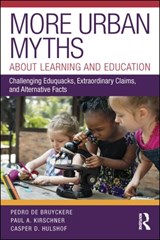 More Urban Myths About Learning and Education - Pedro De Bruyckere ; Paul A. (Open Univeristy of the Netherlands) Kirschner ; Casper Hulshof - 9780815354581
