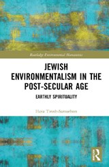Jewish Environmentalism in the Post-Secular Age - Hava Tirosh-Samuelson - 9780815357735