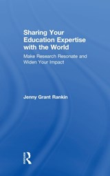 Sharing Your Education Expertise with the World - JENNY GRANT (ILLUMINATE EDUCATION,  USA) Rankin - 9780815359357