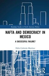 NAFTA and Democracy in Mexico - PABLO (ASTON UNIVERSITY,  UK) Calderon Martinez - 9780815363170