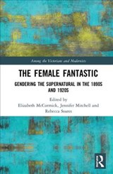 The Female Fantastic - Lizzie McCormick ; Jennifer Mitchell ; Rebecca Soares - 9780815364023