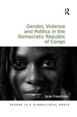 Gender, Violence and Politics in the Democratic Republic of Congo - JANE (UNIVERSITE DE PARIS 8,  France) Freedman - 9780815377351