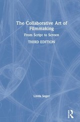 The Collaborative Art of Filmmaking - LINDA (INDEPENDENT SCRIPT CONSULTANT,  USA) Seger - 9780815382980