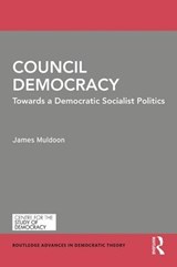 Council Democracy - JAMES (UNIVERSITY OF EXETER,  UK) Muldoon - 9780815383697