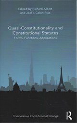 Quasi-Constitutionality and Constitutional Statutes - RICHARD (THE UNIVERSITY OF TEXAS AT AUSTIN,  USA) Albert ; Joel Colon-Rios - 9780815385349