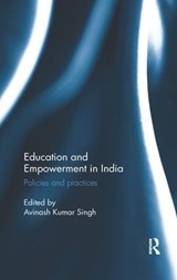 Education and Empowerment in India - AVINASH KUMAR (PROFESSOR AND HEAD,  Department of Educational Policy, National University of Educational Planning and Administration, New Delhi, India) Singh - 9780815395973