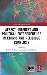 Affect, Interest and Political Entrepreneurs in Ethnic and Religious Conflicts - ARTHUR A. STEIN ; AYELET (BEN GURION UNIVERSITY OF THE NEGEV,  Israel) Harel-Shalev - 9780815396116