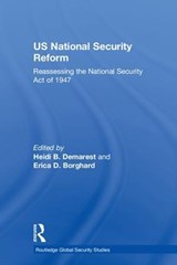 US National Security Reform - HEIDI B. (US MILITARY ACADEMY WEST POINT,  NY, USA) Demarest ; Erica D. (US Military Academy West Point, NY, USA) Borghard - 9780815398462