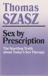 Sex By Prescription - Thomas Szasz - 9780815602507