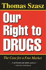 Our Right to Drugs - Thomas Szasz - 9780815603337