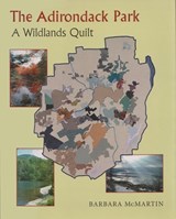 The Adirondack Park: A Wildlands Quilt - Barbara McMartin - 9780815605676