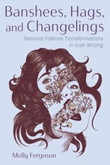 Banshees, Hags, and Changelings - Molly Ferguson - 9780815611998