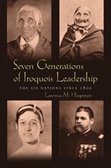 Seven Generations of Iroquois Leadership - Laurence M. Hauptman - 9780815631897