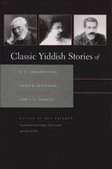 Classic Yiddish Stories of S. Y. Abramovitsh, Sholem Aleichem, and I. L. Peretz - Ken Frieden - 9780815632917