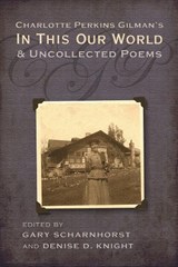 Charlotte Perkins Gilman's in This Our World and Uncollected Poems - Gary Scharnhorst - 9780815632955
