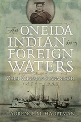 An Oneida Indian in Foreign Waters - Laurence M. Hauptman - 9780815634898