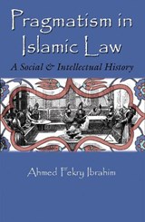 Pragmatism in Islamic Law - Ahmed Fekry Ibrahim - 9780815635178
