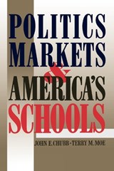 Politics, Markets, and America's Schools - John E. Chubb ; Terry M. Moe - 9780815714095