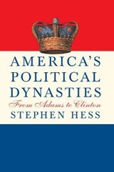 America's Political Dynasties | Stephen Hess | 