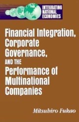 Financial Integration, Corporate Governance, and the Performance of Multinational Companies - Mitsuhiro Fukao - 9780815729877