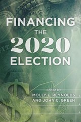 Financing the 2020 Election - REYNOLDS,  Molly E. ; Green, John C. - 9780815739791