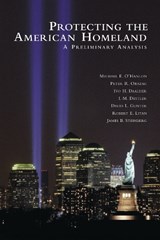 Protecting the American Homeland - Michael E. O'Hanlon ; Peter R. Orszag ; Ivo H. Daalder - 9780815764533