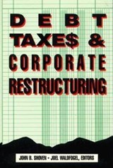 Debt, Taxes and Corporate Restructuring - John B. Shoven ; Joel Waldfogel - 9780815778837