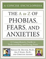 The a to Z of Phobias, Fears, and Anxieties - Ronald M. Doctor ; Ada P. Kahn ; Christine A. Adamec - 9780816075584