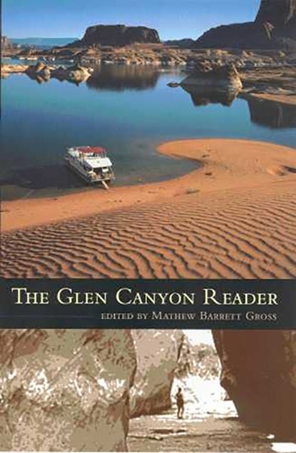 The Glen Canyon Reader, Mathew Barrett Gross - Paperback - 9780816522422