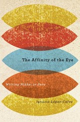 The Affinity of the Eye - Ignacio Lopez-Calvo - 9780816525980