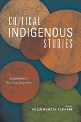 Critical Indigenous Studies - Aileen Moreton-Robinson - 9780816532735