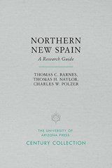 Northern New Spain - Thomas C. Barnes ; Thomas H. Naylor ; Charles W. Polzer - 9780816535170